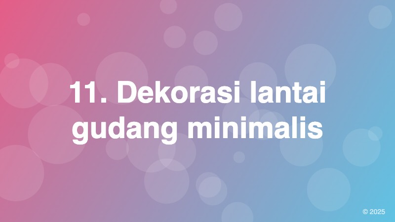 11. Dekorasi lantai gudang minimalis