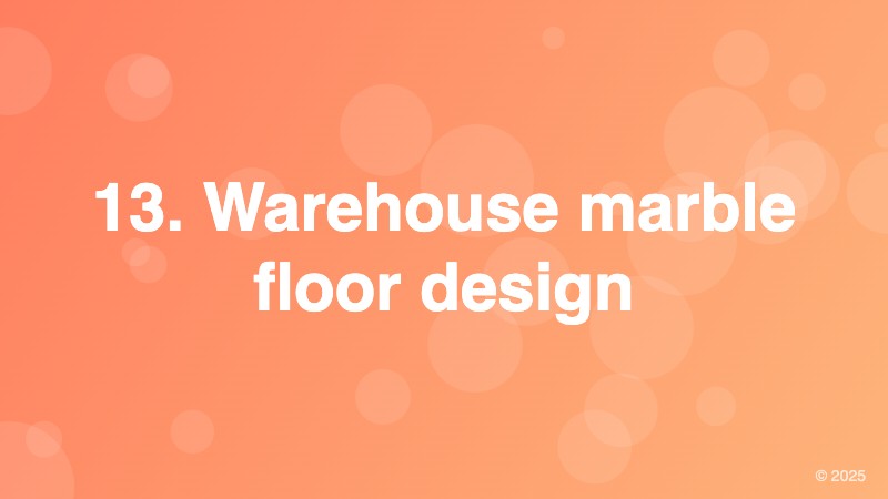 13. Warehouse marble floor design