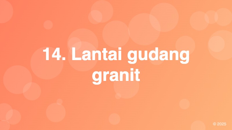 14. Lantai gudang granit