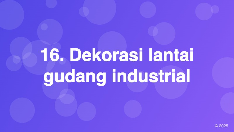 16. Dekorasi lantai gudang industrial