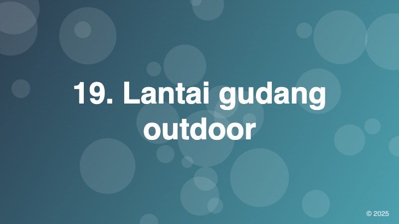 19. Lantai gudang outdoor
