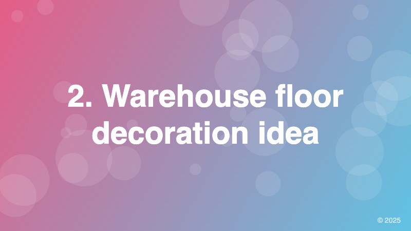 2. Warehouse floor decoration idea