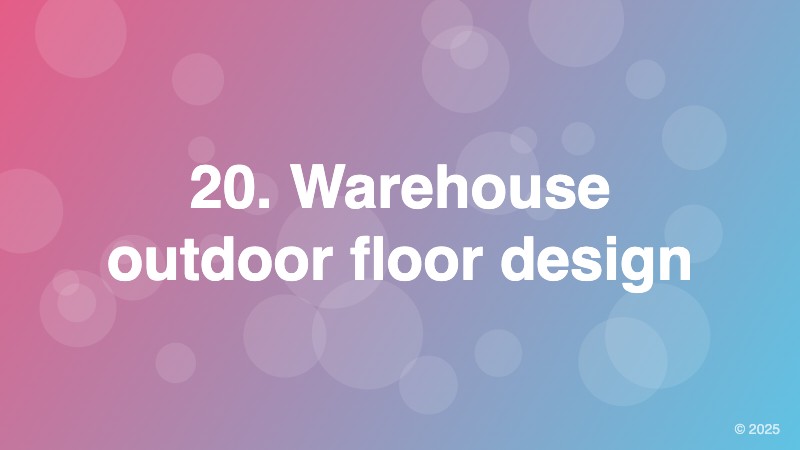20. Warehouse outdoor floor design