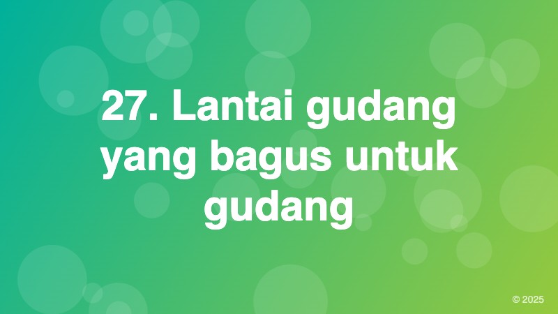 27. Lantai gudang yang bagus untuk gudang