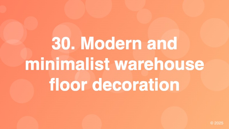 30. Modern and minimalist warehouse floor decoration