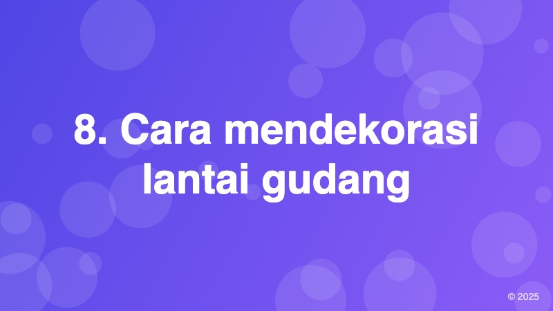 8. Cara mendekorasi lantai gudang