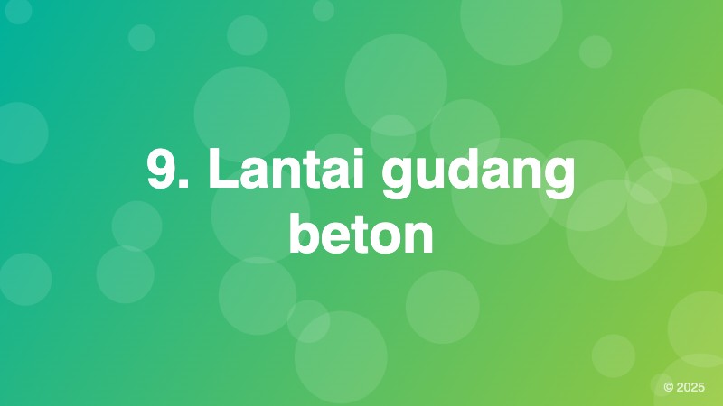 9. Lantai gudang beton