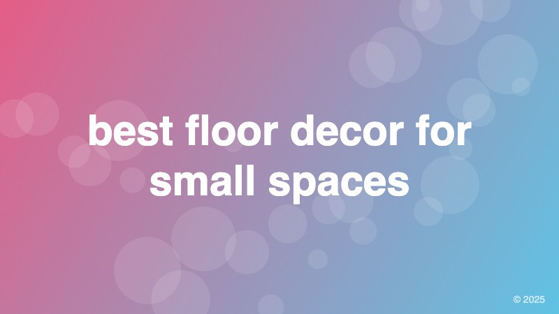 best floor decor for small spaces
