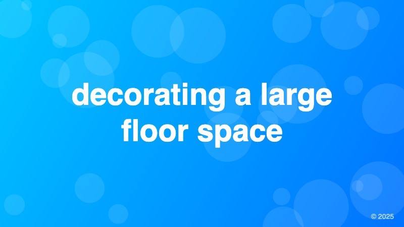 decorating a large floor space