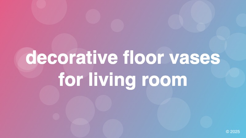 decorative floor vases for living room