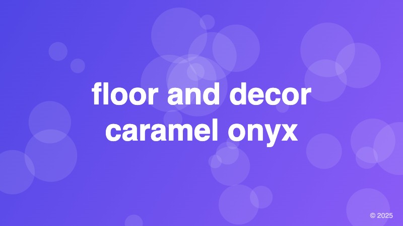 floor and decor caramel onyx