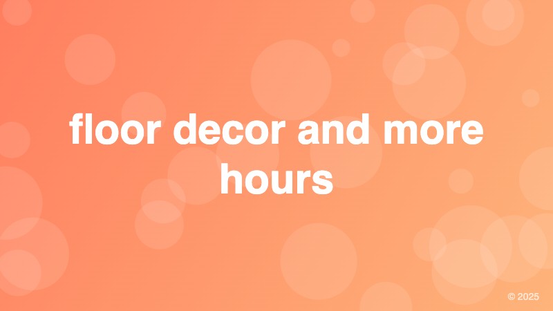 floor decor and more hours