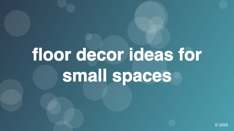 floor decor ideas for small spaces