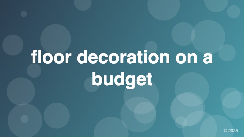 floor decoration on a budget