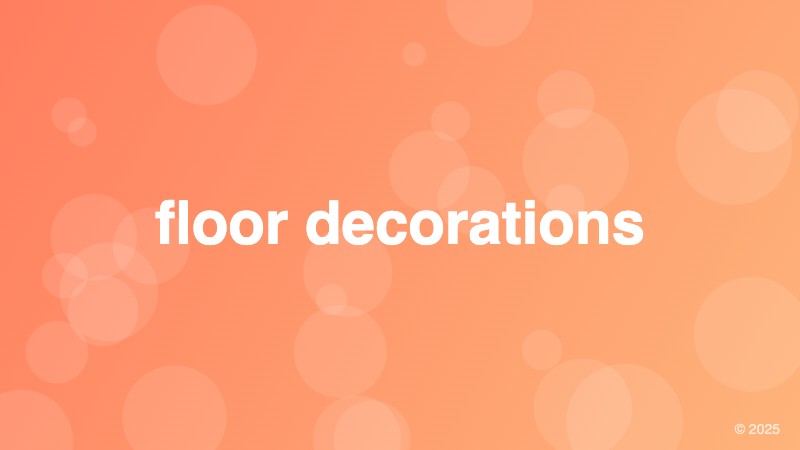 floor decorations