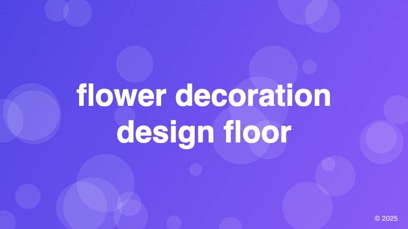 flower decoration design floor