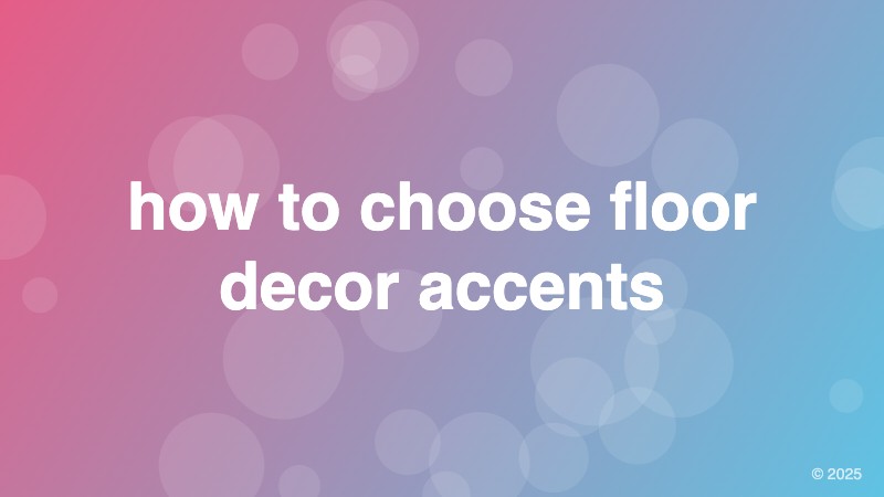how to choose floor decor accents