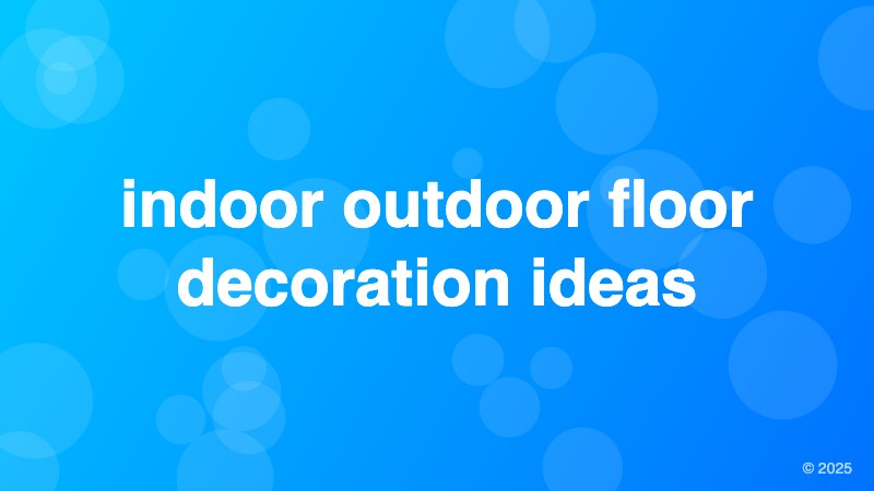 indoor outdoor floor decoration ideas