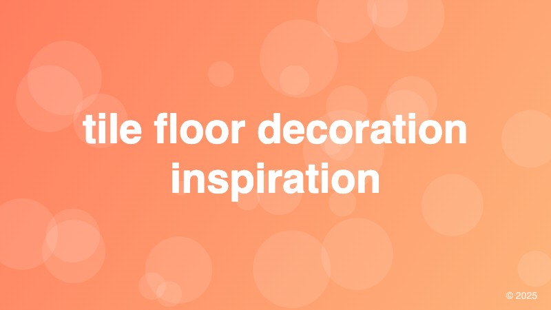 tile floor decoration inspiration