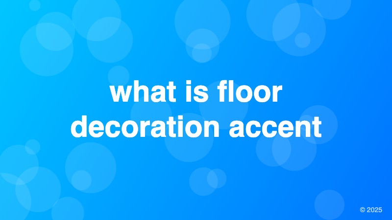 what is floor decoration accent